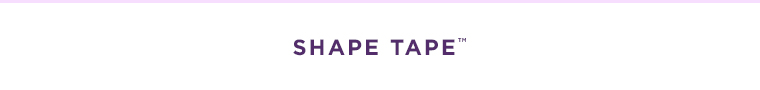 SHAPE TAPE™